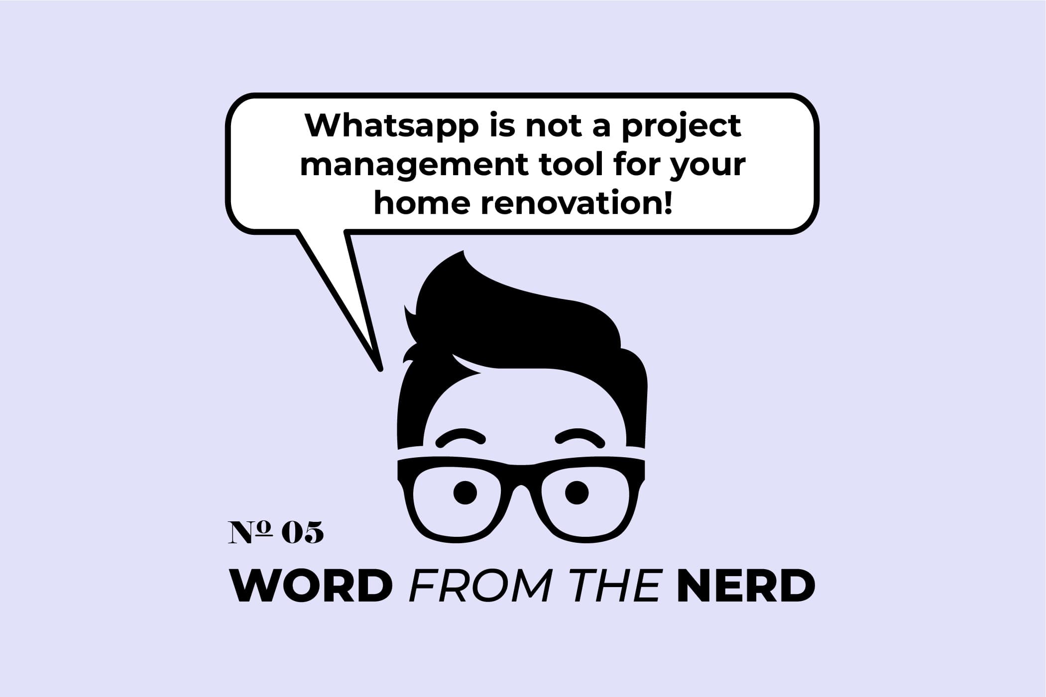 Whatsapp Is Not A Project Management Tool For Your Home Renovation!