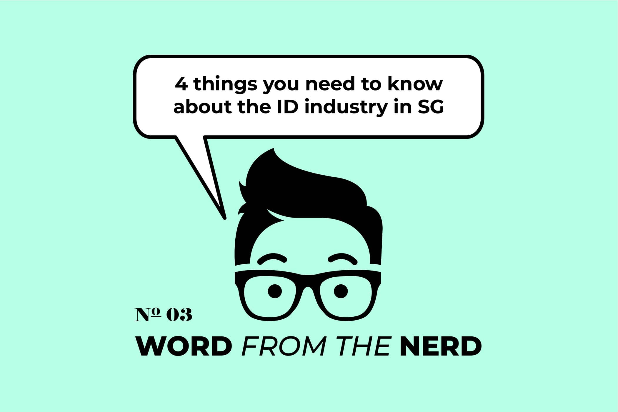 Spilling The Beans, 4 Things You Need to Know About The ID Industry in SG