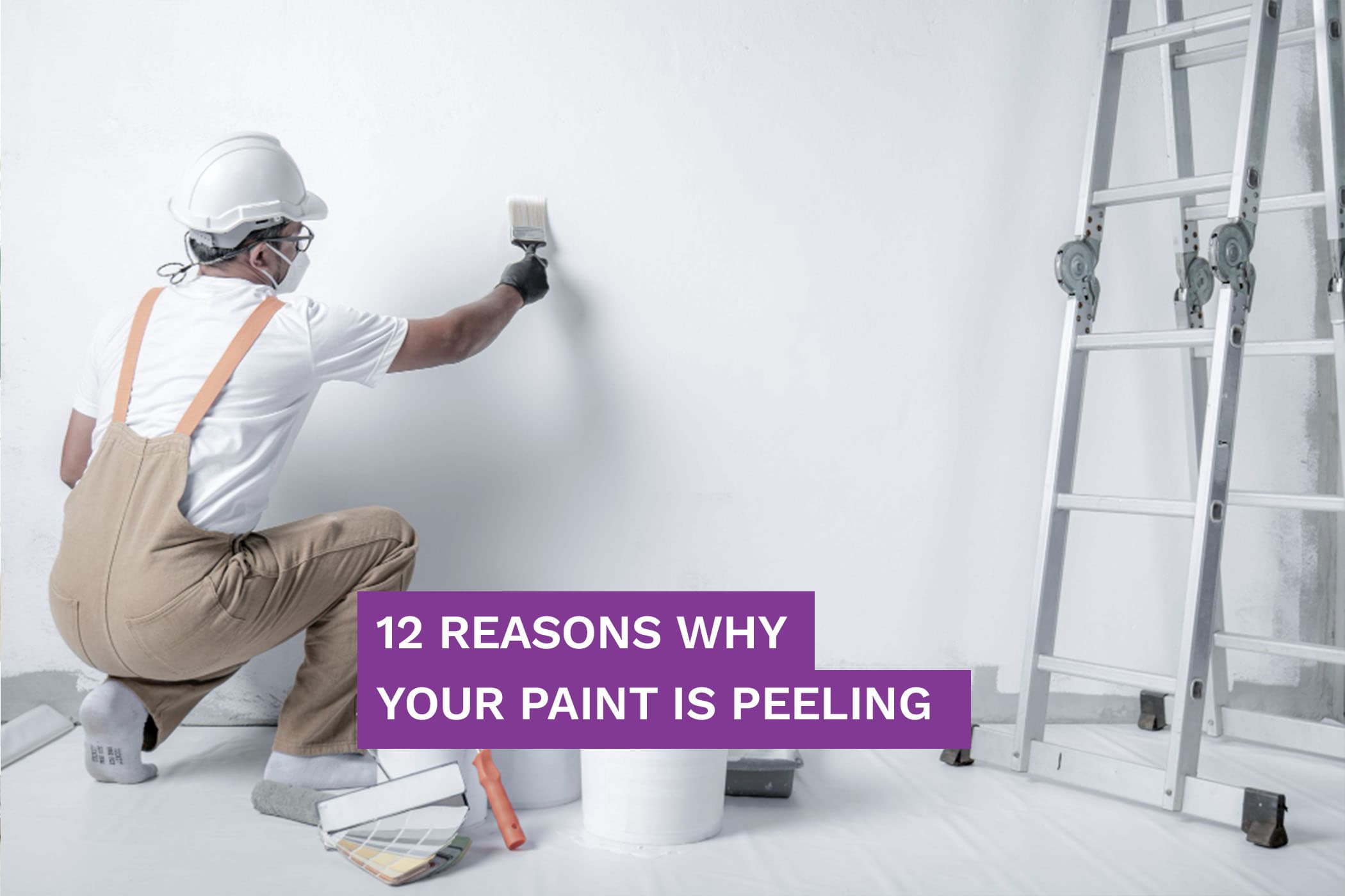 12 Reasons Why Your Paint Is Peeling