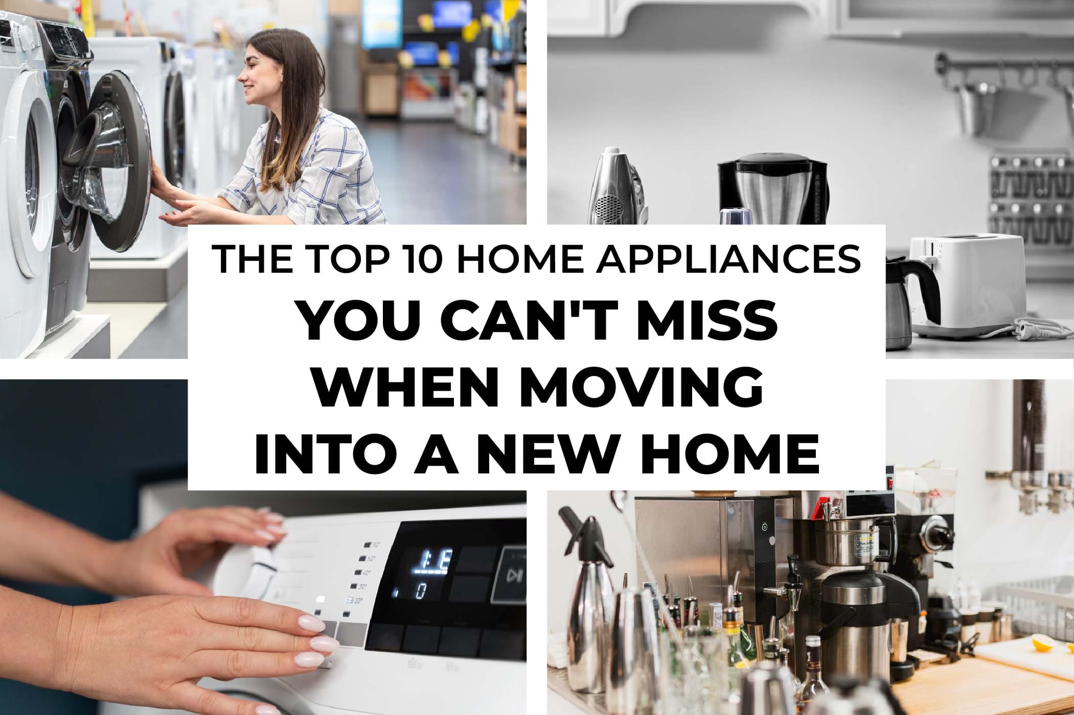 The Top 10 Home Appliances You Can't Miss When Moving Into A New Home