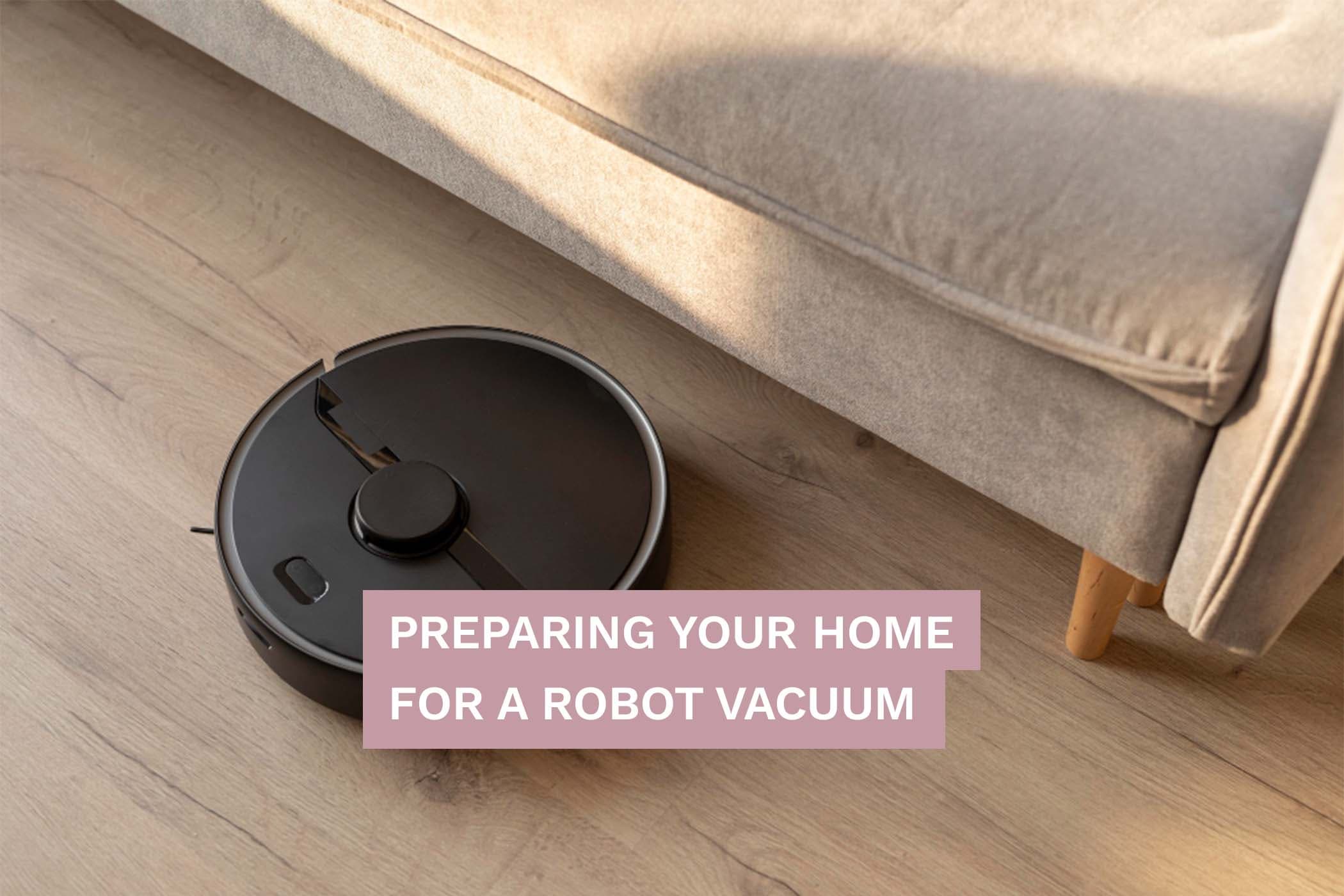 Preparing Your Home For A ROBOT Vacuum