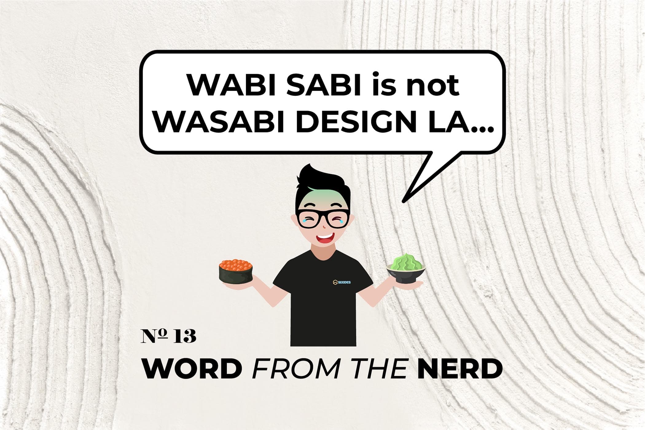 WABI SABI Is Not WASABI Design la
