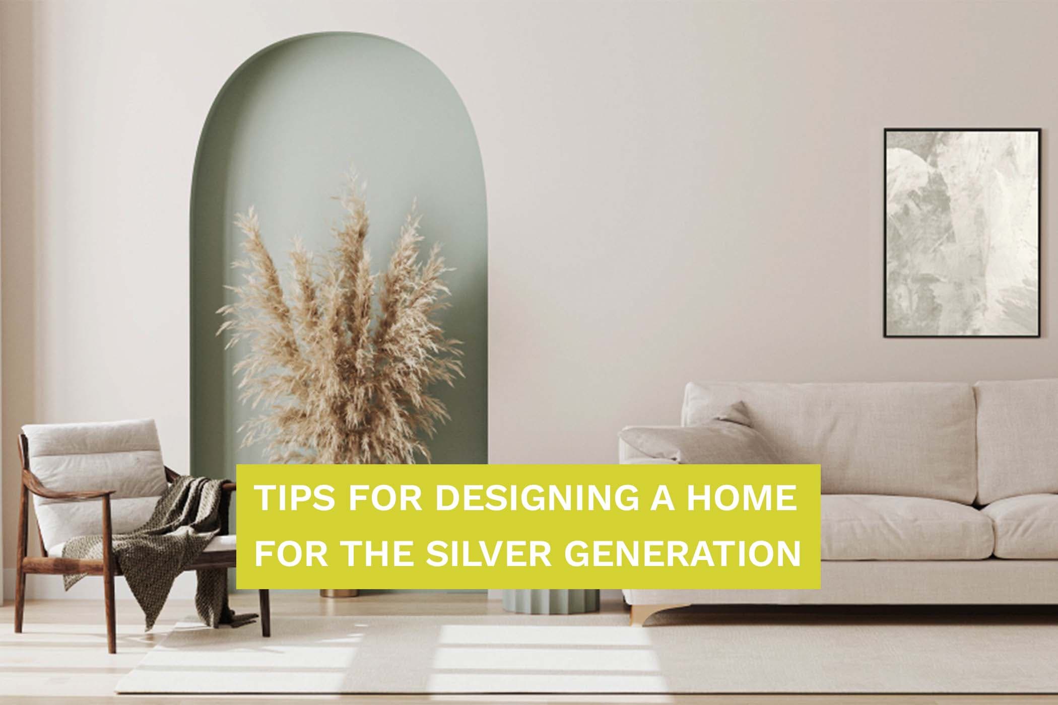 Tips For Designing A Home For The Silver Generation