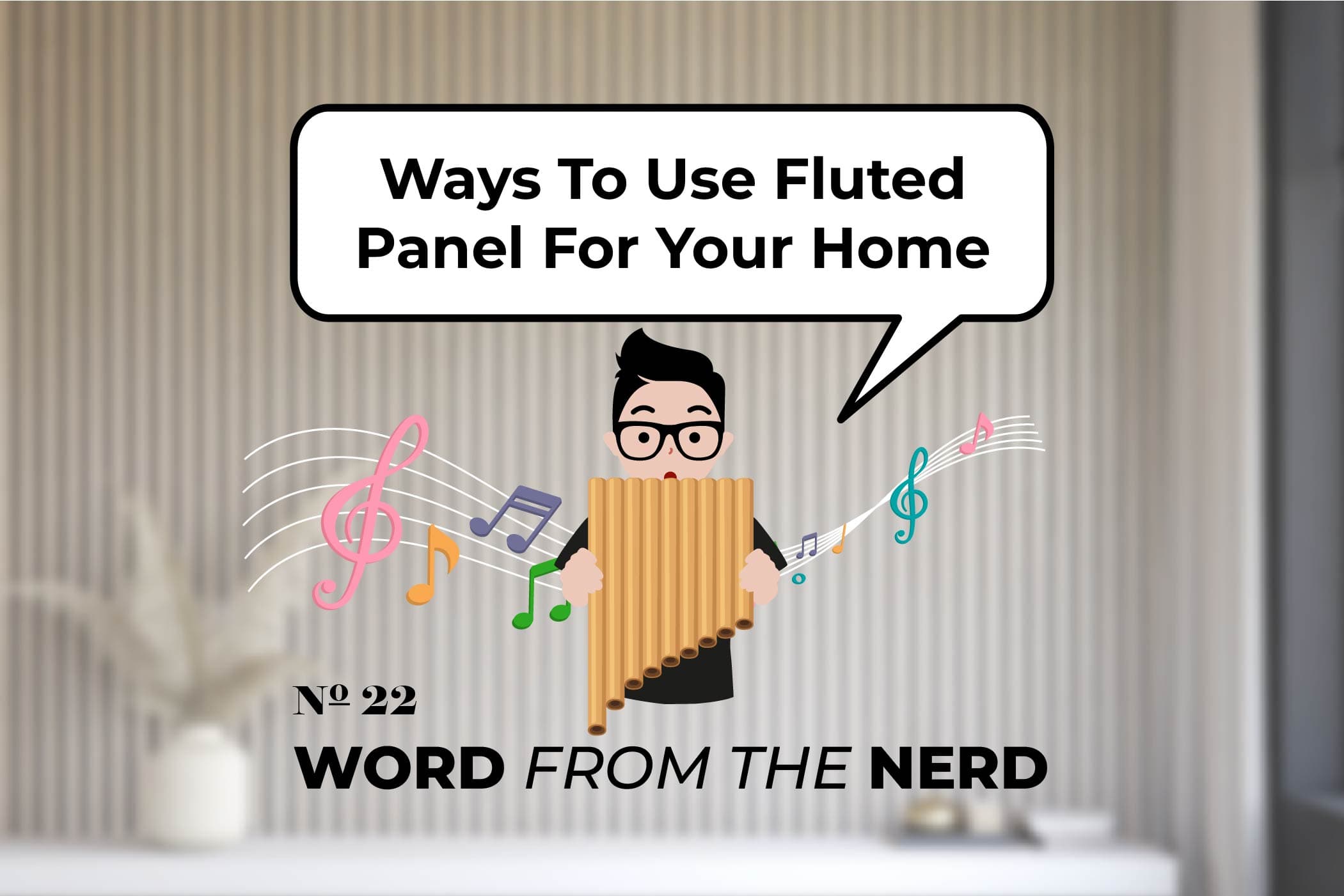 Ways To Use Fluted Panels For Your Home