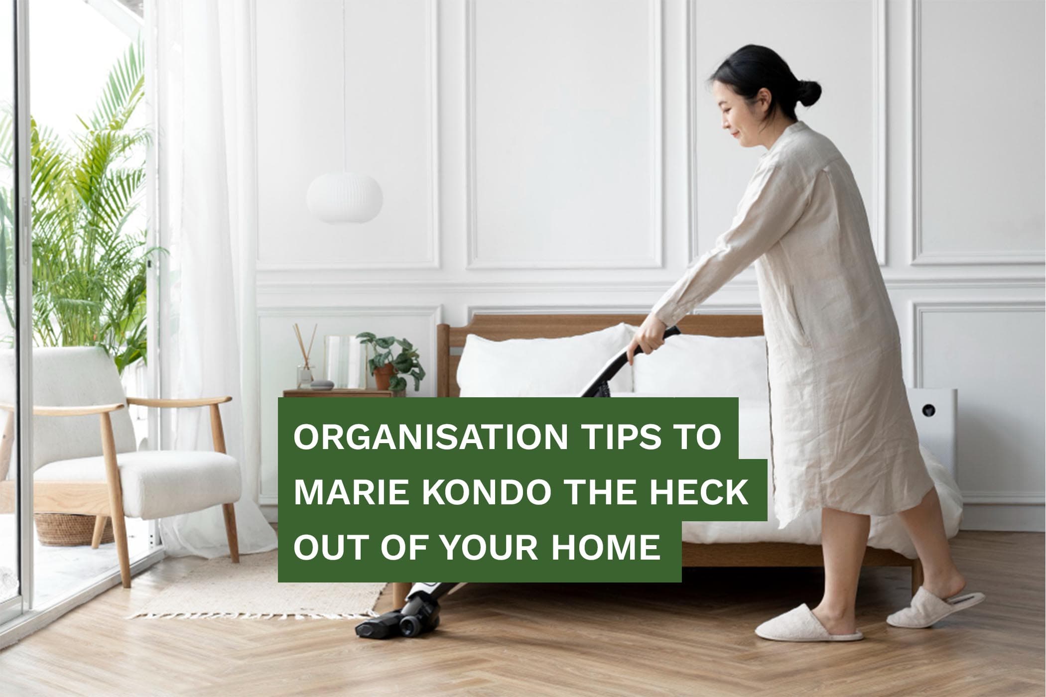 Organisation Tips To Marie Kondo The Heck Out Of Your Home