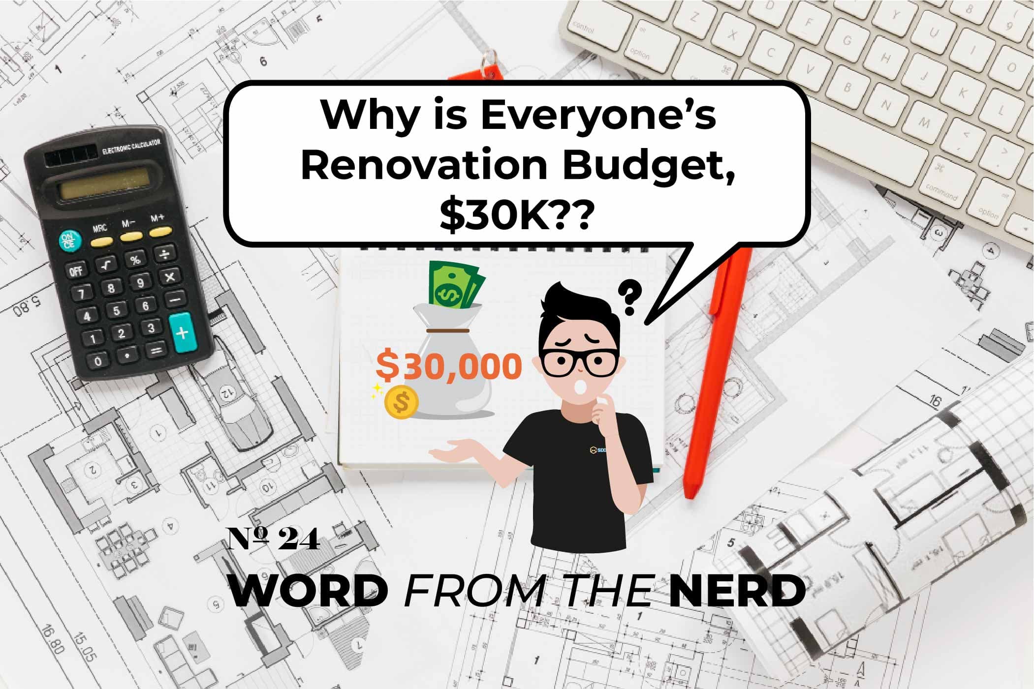 Why is Everyone’s Renovation Budget, $30K?