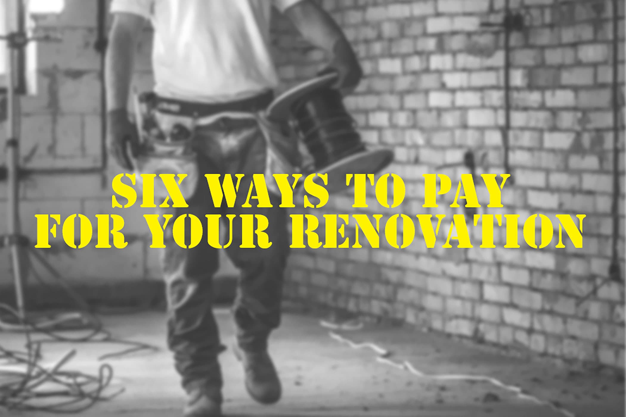 6 Ways to Pay for Your Renovation