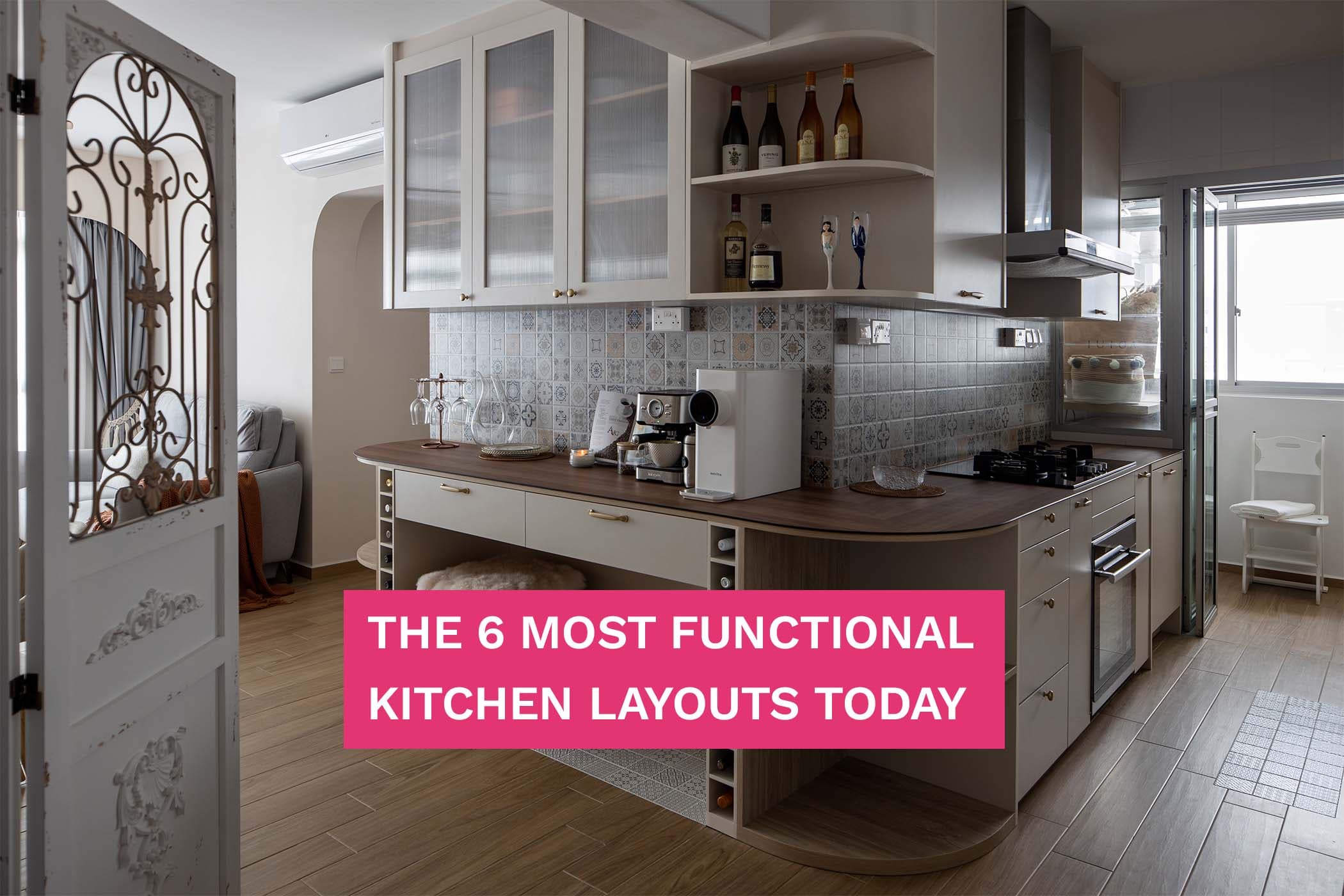 The 6 Most Functional Kitchen Layouts Today