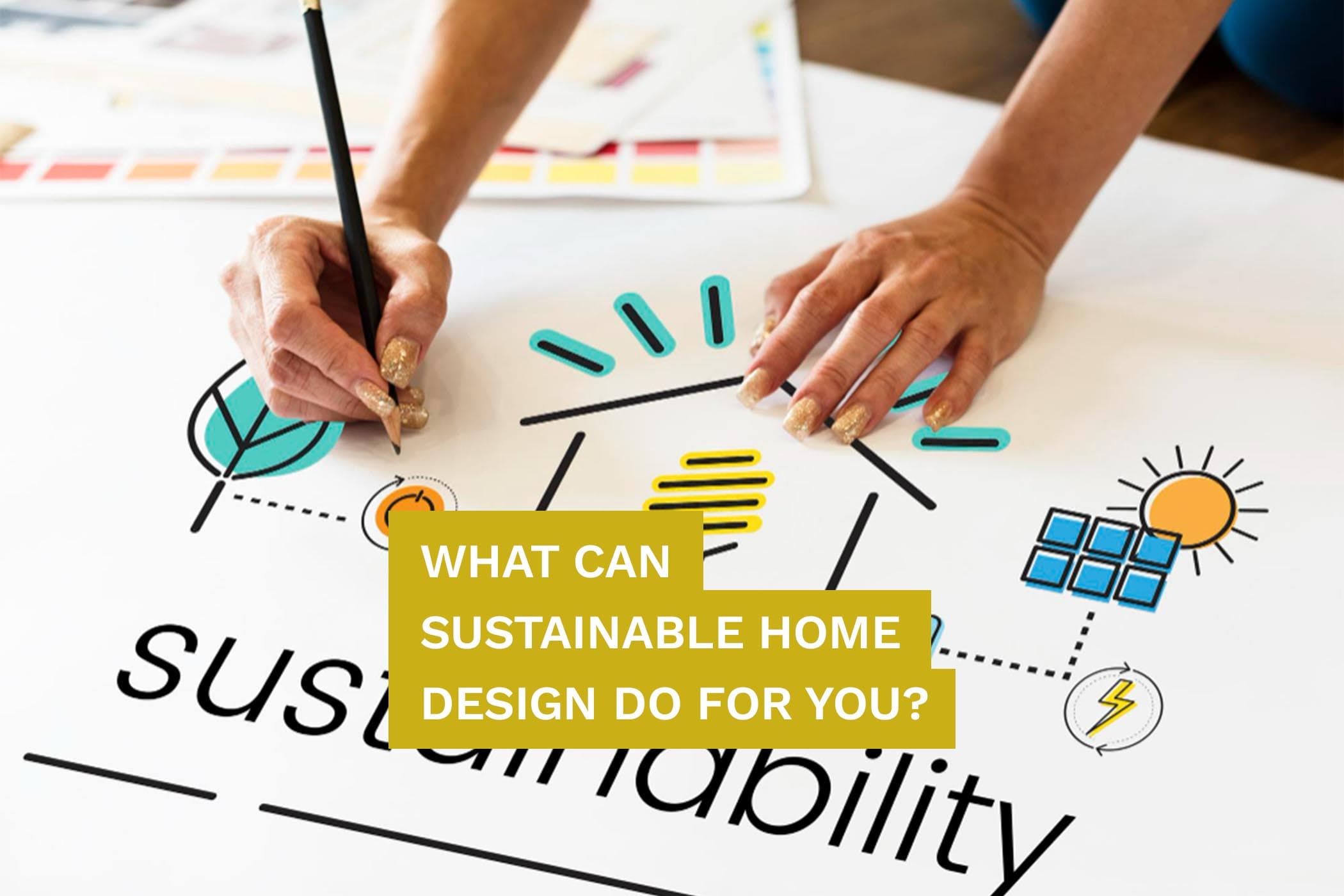 What Can Sustainable Home Design Do For You?